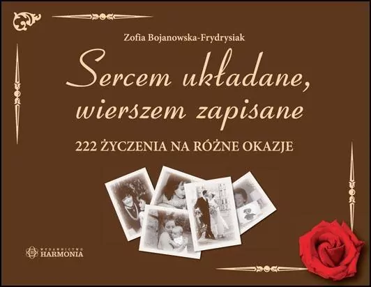 Sercem układane, wierszem zapisane. 222 życzenia na różne okazje - tantis.pl