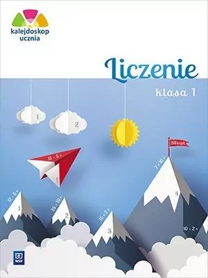 Kalejdoskop ucznia. Liczenie. Klasa 1 - tantis.pl