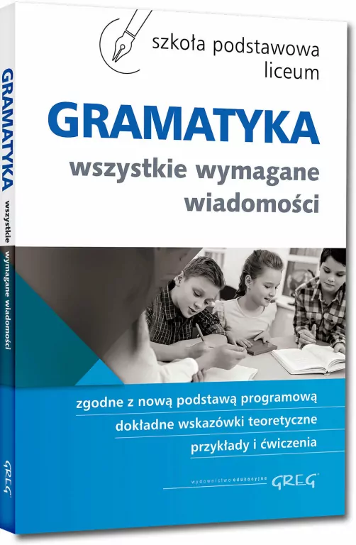 Gramatyka. Wszystkie wymagane wiadomości. Szkoła podstawowa / Liceum - tantis.pl