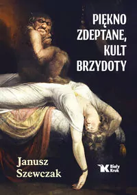 Piękno zdeptane, kult brzydoty - tantis.pl
