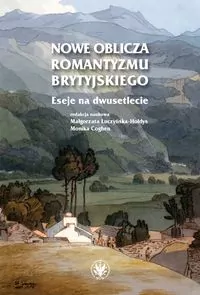 Nowe oblicza romantyzmu brytyjskiego. Eseje na dwusetlecie - tantis.pl
