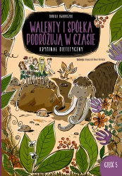 Walenty i spółka podróżują w czasie. Kryminał dietetyczny. Część 5