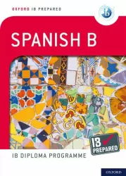 Oxford IB Prepared. Oxford IB Diploma Programme. Spanish B