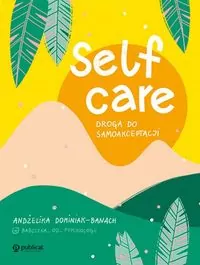 Self-care. Droga do samoakceptacji - tantis.pl