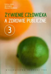 Żywienie człowieka a zdrowie publiczne. Tom 3
