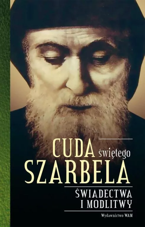 Cuda świętego Szarbela. Świadectwa i modlitwy - tantis.pl