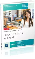 Przedsiębiorca w handlu. Podręcznik. Kwalifikacja A.18. Technikum. Prowadzenie sprzedaży. Tom 4