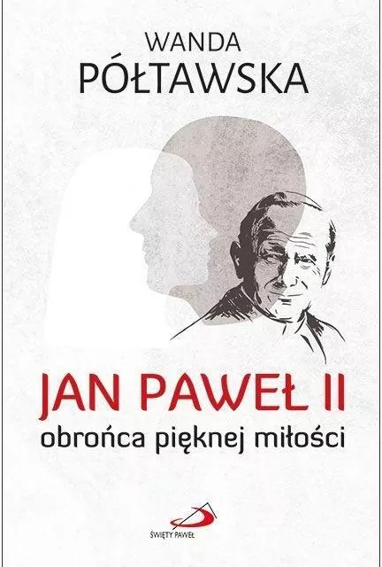 Jan Paweł II obrońca pięknej miłości - tantis.pl