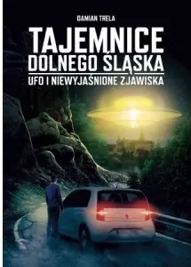 Tajemnice Dolnego Śląska. Ufo i niewyjaśnione zjawiska - tantis.pl
