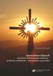 Apostolstwo Chorych. 100-letnie doświadczenie