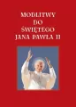 Modlitwy do Świętego Jana Pawła II - tantis.pl
