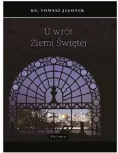 U wrót Ziemi Świętej - tantis.pl