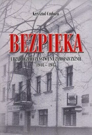 Bezpieka Urząd Bezpieczeństwa na Zamojszczyźnie 1944-1947 - tantis.pl