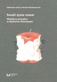 Smaki życia razem Metafory wizualne w dyskursie dziecięcym - tantis.pl