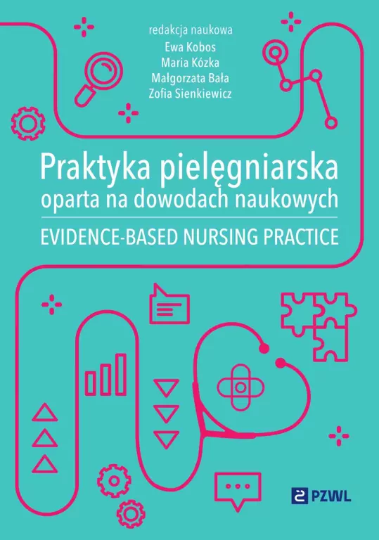 Praktyka pielęgniarska oparta na dowodach naukowych. Evidence-based nursing practice - tantis.pl