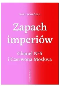Zapach imperiów. Chanel 5 i Czerwona Moskwa - tantis.pl