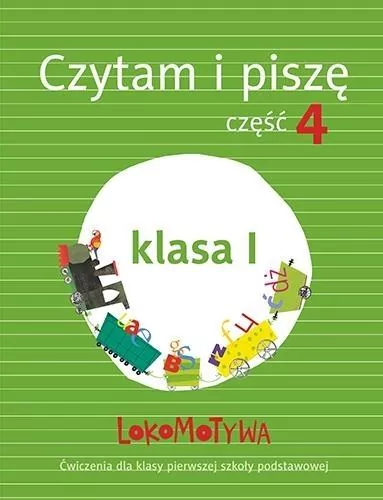 Lokomotywa. Czytam i piszę. Klasa 1. Część 4 - tantis.pl