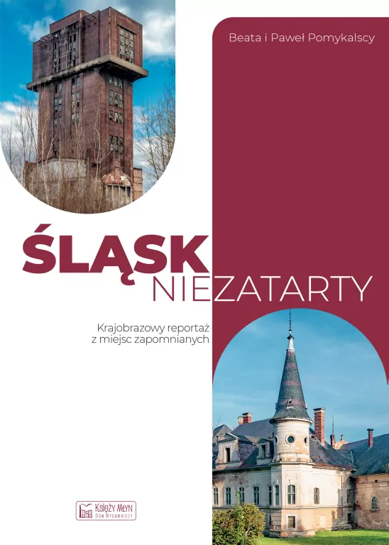 Śląsk niezatarty. Krajobrazowy reportaż po... - tantis.pl