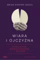 Wiara i ojczyzna. Katolicyzm, nowoczesność i Polska - tantis.pl