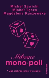 Miłosne mono/poli. Jak dobrze grać w relacje?