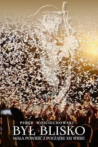Był blisko. Mała powieść z początku XXI wieku - tantis.pl