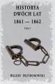 Historya dwóch lat 1861-1862. Tom 1 - tantis.pl