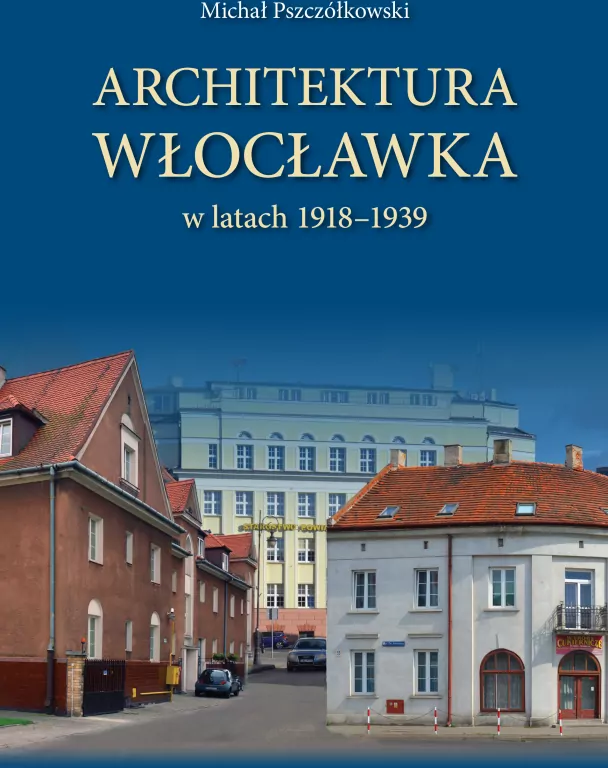 Architektura Włocławka w latach 1918-1939 - tantis.pl