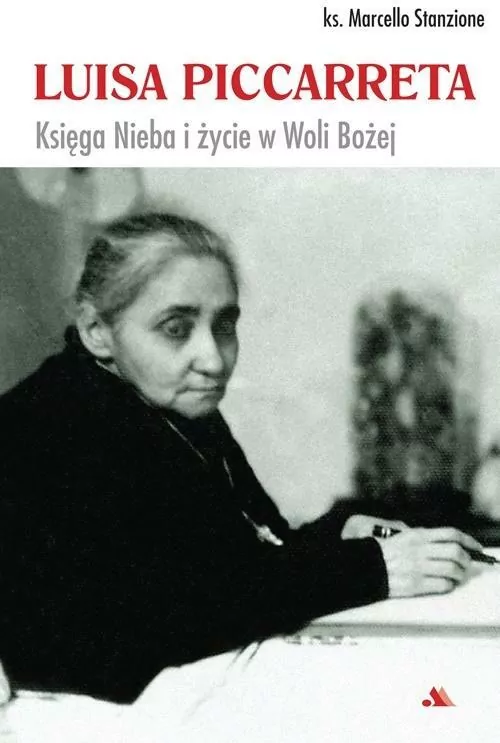 Luisa Piccarreta. Księga Nieba i życie w Woli... - tantis.pl
