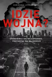Idzie wojna? Spodziewaj się najlepszego, przygotuj na najgorsze