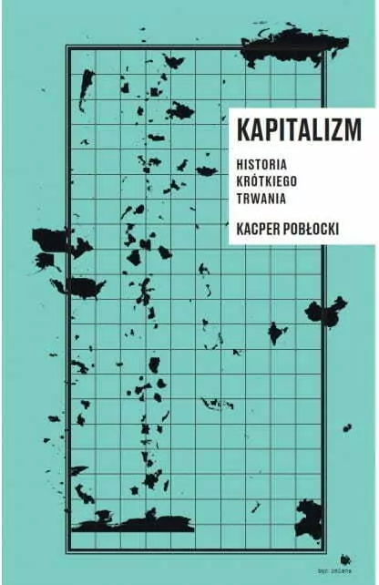 Kapitalizm. Historia krótkiego trwania - tantis.pl