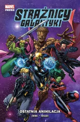 Ostatnia anihilacja. Strażnicy Galaktyki. Tom 3