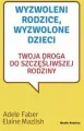 Wyzwoleni rodzice, wyzwolone dzieci. Twoja droga do szczęśliwszej rodziny - tantis.pl