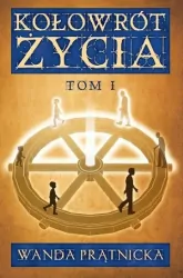 Kołowrót życia. Tom 1