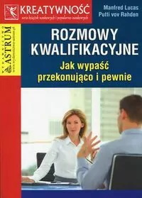 Rozmowy kwalifikacyjne. Jak wypaść przekonująco i pewnie. Kreatywność