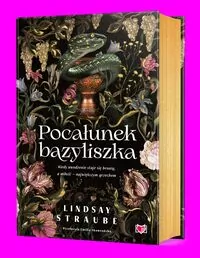 Pocałunek bazyliszka. Split or Swallow. Tom 1. (Złote brzegi) - tantis.pl
