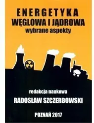 Energetyka węglowa i jądrowa Wybrane aspekty