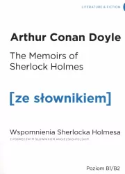 The Memoris of Sherlock Holmes. Wspomnienia Sherlocka Holmesa z podręcznym słownikiem angielsko-polskim. Poziom B1/B2. Ze słownikiem