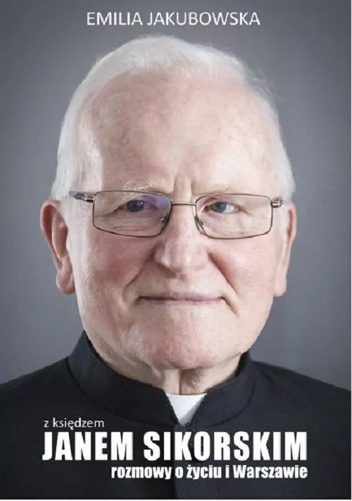 Z księdzem Janem Sikorskim rozmowy o życiu i Warszawie - tantis.pl