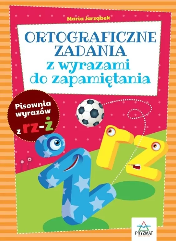 Ortograficzne zad. z wyrazami do zapamiętania RZ-Ż - tantis.pl