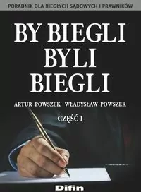By biegli byli biegli. Poradnik dla biegłych sądowych i prawników. Część 1 - tantis.pl