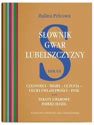 Czynności-miary-uczucia-cechy i właściwości - inne. Słownik gwar Lubelszczyzny. Tom 12