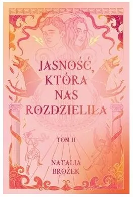 Jasność, która nas rozdzieliła. Ciemność i jasność. Tom 2 - tantis.pl