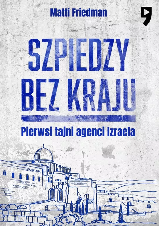 Szpiedzy bez kraju. Pierwsi tajni agenci Izraela - tantis.pl
