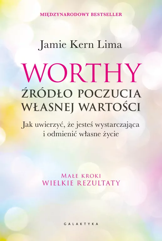 Worthy - źródło poczucia własnej wartości. Jak uwierzyć, że jesteś wystarczająca i odmienić własne życie - tantis.pl