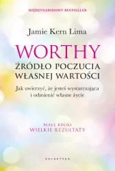 Worthy - źródło poczucia własnej wartości. Jak uwierzyć, że jesteś wystarczająca i odmienić własne życie