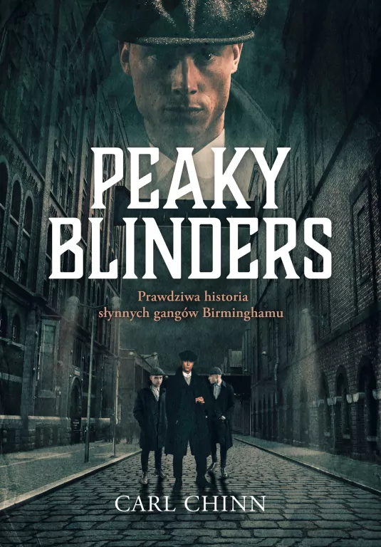 Peaky Blinders. Prawdziwa historia słynnych gangów Birminghamu - tantis.pl