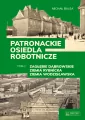 Zagłębie Dąbrowskie, Ziemia Rybnicka, Ziemia Wodzisławska. Patronackie osiedla robotnicze. Cz.2 - tantis.pl
