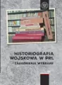 Historiografia wojskowa w PRL. Zagadnienia wybrane - tantis.pl