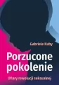 Porzucone pokolenie. Ofiary rewolucji seksualnej - tantis.pl