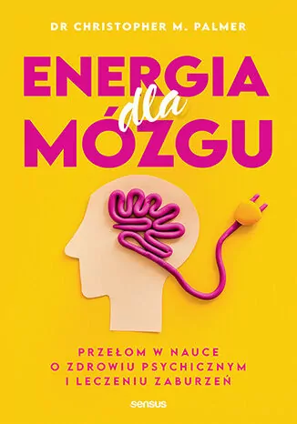 Energia dla mózgu. Przełom w nauce o zdrowiu psychicznym i leczeniu zaburzeń - tantis.pl
